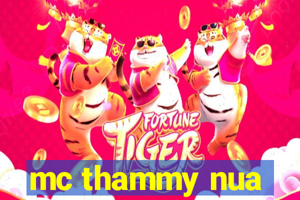 mc thammy nua